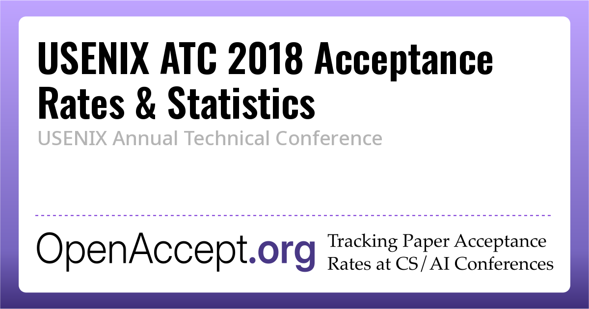 USENIX ATC 2018 Acceptance Rates and Submission Stats - OpenAccept